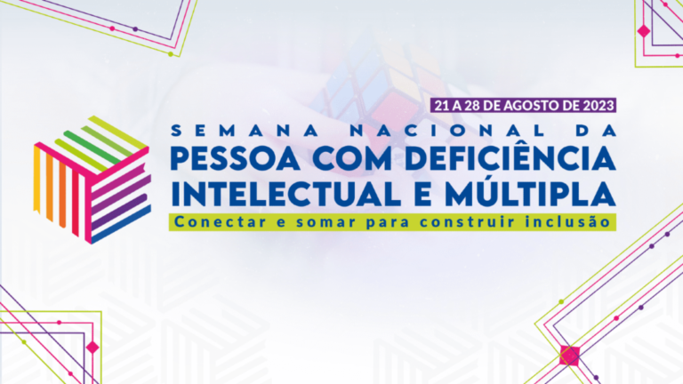 Semana Nacional da Pessoa com Deficiência Intelectual e múltipla 2023